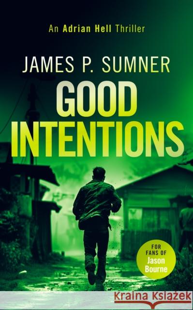 Good Intentions: A high octane assassin thriller Sumner, James P. 9781036703004 Vinci Books Ltd.