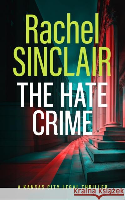 The Hate Crime: A Damien Harrington Legal Thriller 4 Rachel Sinclair 9781036703240 Vinci Books Ltd.