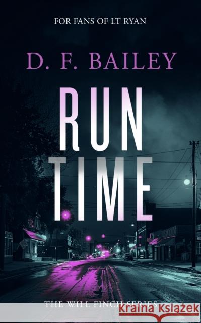 Run Time: A Will Finch Mystery Thriller D.F. Bailey 9781036703370 Vinci Books Ltd.