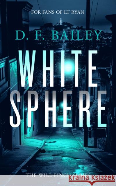 White Sphere: A Will Finch Mystery Thriller D.F. Bailey 9781036703394 Vinci Books Ltd.