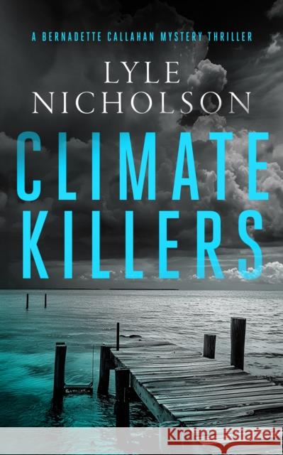 Climate Killers: A female detective mystery Lyle Nicholson 9781036703639
