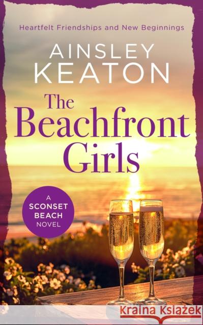 The Beachfront Girls: A Sconset Beach novel Ainsley Keaton 9781036703745 Vinci Books