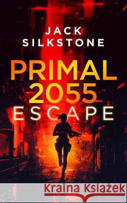 PRIMAL 2055 - Escape Jack Silkstone 9781036703844 Vinci Books Ltd.