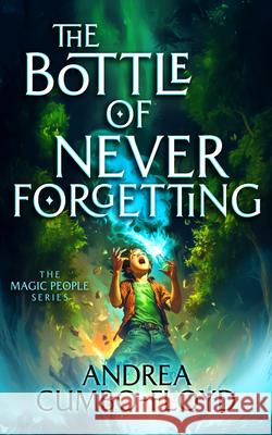 The Bottle Of Never Forgetting Andi Cumbo-Floyd 9781036704100