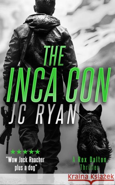 The Inca Con: A Rex Dalton Thriller JC Ryan 9781036704698 Vinci Books