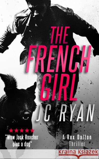 The French Girl: A Rex Dalton Thriller JC Ryan 9781036704704 Vinci Books
