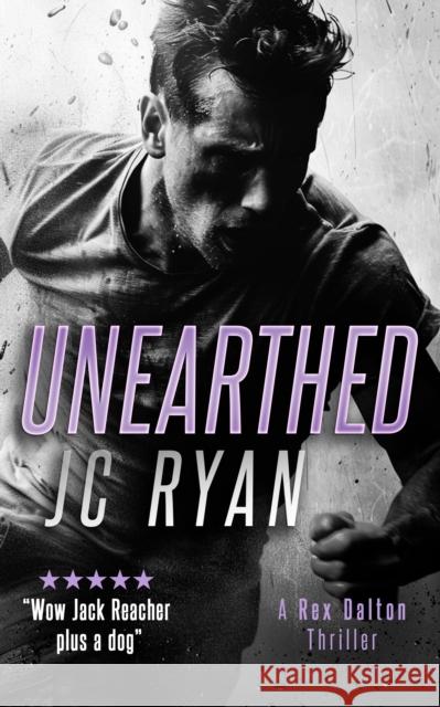 Unearthed: A Rex Dalton Thriller JC Ryan 9781036704797 Vinci Books