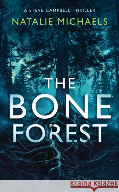 The Bone Forest: A Gripping Psychological Thriller Natalie Michaels 9781036705190 Vinci Books