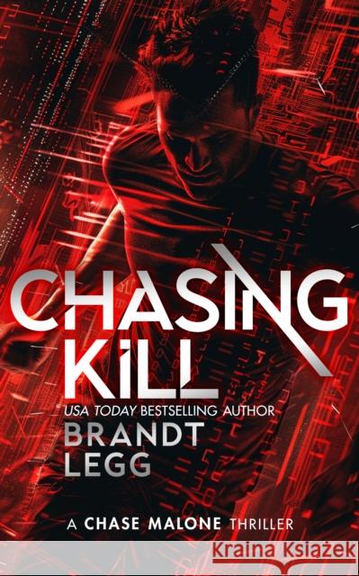 Chasing Kill: An Action Adventure Techno Thriller Brandt Legg 9781036705251 Vinci Books