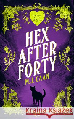 Hex After Forty: Midlife gets a little witchy in this paranormal women’s urban fantasy novel M.J. Caan 9781036705572 Vinci Books Ltd.