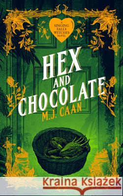 Hex And Chocolate: Singing Falls Witches Book Four M.J. Caan 9781036705602 Vinci Books Ltd.