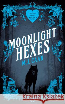 Moonlight Hexes: Singing Falls Witches: Book Five M.J. Caan 9781036705619 Vinci Books Ltd.