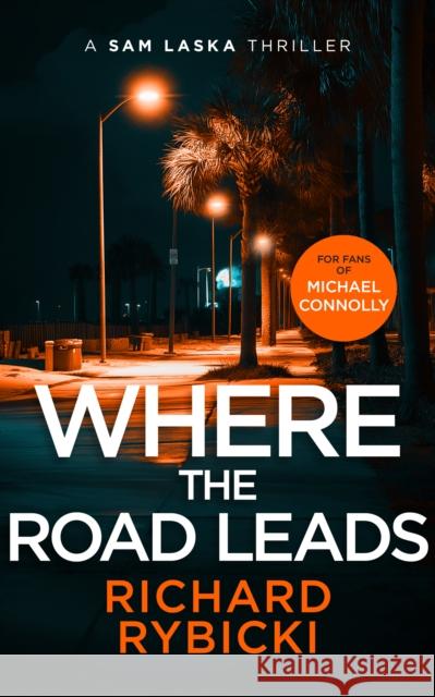 Where the Road Leads: A Sam Laska Crime Thriller Richard Rybicki 9781036705701 Vinci Books