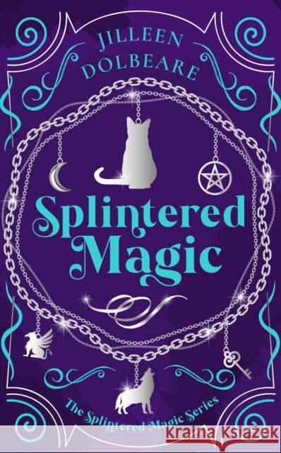 Splintered Magic: A Paranormal Women's Urban Fantasy Fiction Novel Jilleen Dolbeare 9781036706074 Vinci Books