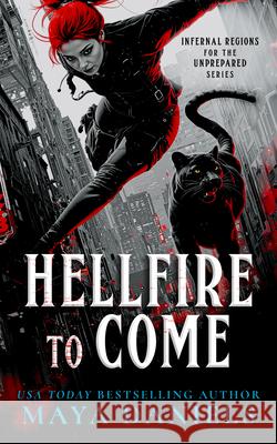 Hellfire To Come: Snarky Urban Fantasy Series Maya Daniels 9781036706647 Vinci Books Ltd.