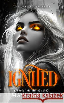 Ignited: A Vampire Urban Fantasy Series Maya Daniels 9781036706777 Vinci Books Ltd