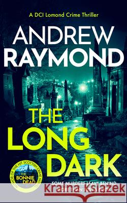 The Long Dark: A Scottish Crime Thriller Andrew Raymond 9781036707088 Vinci Books Ltd