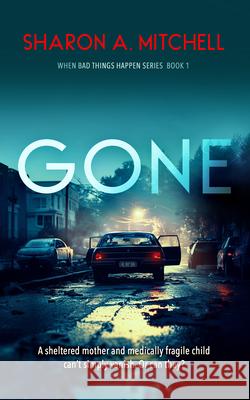 Gone Sharon A. Mitchell 9781036707095 Vinci Books Ltd