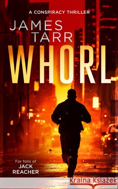 Whorl: A Gripping Conspiracy Thriller James Tarr 9781036707118