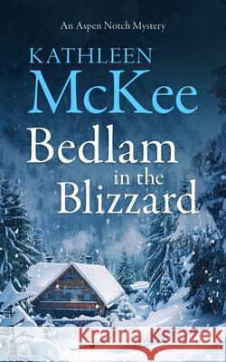 Bedlam in the Blizzard Kathleen McKee 9781036707224
