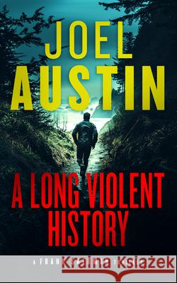 A Long Violent History: A Military Thriller Where Every Lie Leads to a Loaded Gun Joel Austin 9781036707804 Vinci Books Ltd