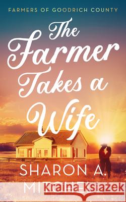 The Farmer Takes A Wife Sharon A. Mitchell 9781036707873 Vinci Books Ltd