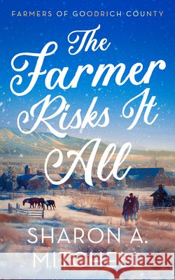 The Farmer Risks It All Sharon A. Mitchell 9781036707903 Vinci Books Ltd