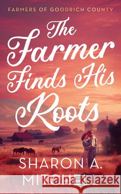 The Farmer Finds His Roots Sharon A. Mitchell 9781036707910 Vinci Books Ltd