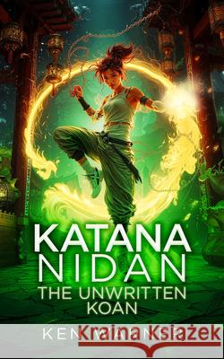 Katana Nidan: The Unwritten Koan Ken Warner 9781036708917 Vinci Books Ltd