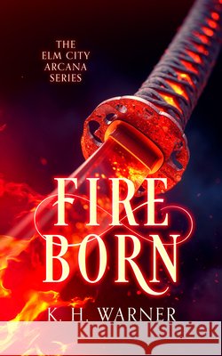 Fire Born K.H. Warner 9781036708955