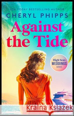 Against the Tide Cheryl Phipps 9781036709433 Vinci Books Ltd