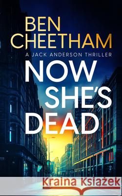 Now She's Dead Ben Cheetham 9781036710040 Vinci Books Ltd