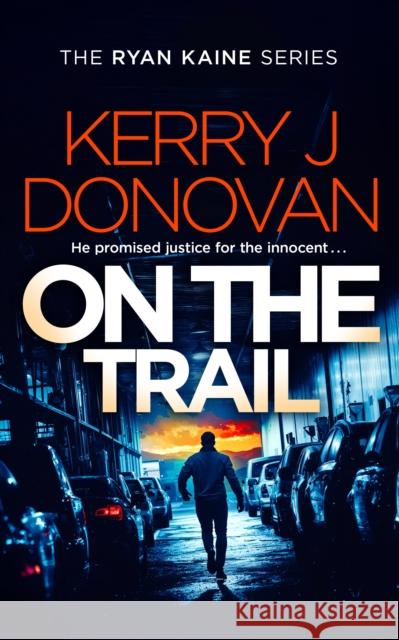 On the Trail: Book 14 in the Ryan Kaine series Kerry J. Donovan 9781036710194