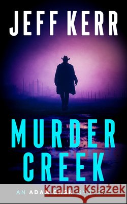 Murder Creek Jeff Kerr 9781036710323