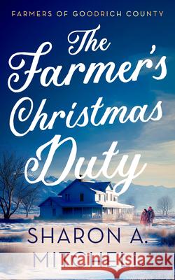 The Farmer’s Christmas Duty Sharon A. Mitchell 9781036710347 Vinci Books Ltd