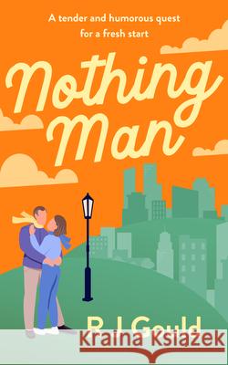 Nothing Man: A Tender and Humorous Quest for a Fresh Start R. J. Gould 9781036711597 Vinci Books Ltd