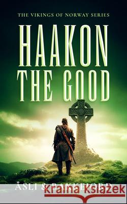 Haakon the Good Tony Bakkejord Ole ?sli 9781036711702 Vinci Books Ltd