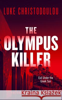 The Olympus Killer: A Gripping Crime Thriller Set Under the Greek Sun Luke Christodoulou 9781036712945 Vinci Books