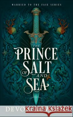 The Prince of Salt and Sea Devon Atwood 9781036713232 Vinci Books Ltd