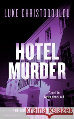 Hotel Murder: A Gripping Crime Thriller Set Under the Greek Sun Luke Christodoulou 9781036713621 Vinci Books