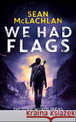 We Had Flags Sean McLachlan 9781036714895