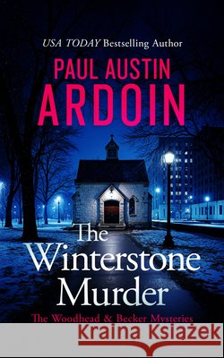 The Winterstone Murder Paul Austin Ardoin 9781036715748