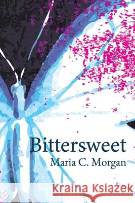 Bittersweet Maria C. Morgan 9781036901349
