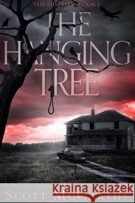 The Miseries - Book 1 - The Hanging Tree Scott McCarthy 9781036907129