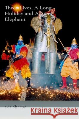Three Lives, A Long Holiday and A Steel Elephant Les Sharpe 9781036917159