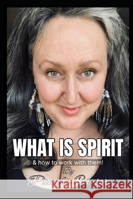 What is Spirit: & how to work with them! Pamela Carter 9781036922764