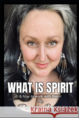What is Spirit: & how to work with them! Pamela Carter 9781036922764
