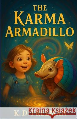 The Karma Armadillo K. D. Freeman 9781036923167 Sight Hound Publishing