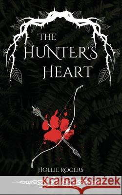 The Hunter's Heart Hollie Rogers 9781036924256 Wyre Witch Press