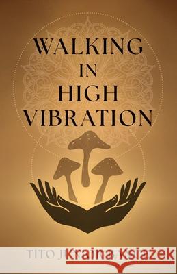 Walking in High Vibration Tito Junior Bance 9781036924980 Softwood Books